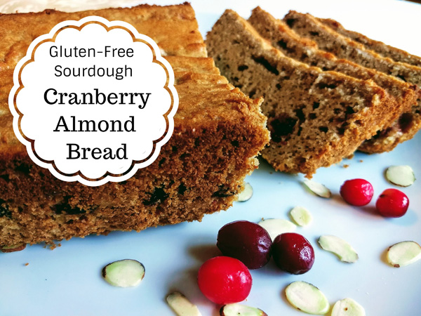 Cranberry Almond Bread, Gluten-Free Sourdough